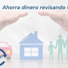 Ahorra dinero revisando tus seguros