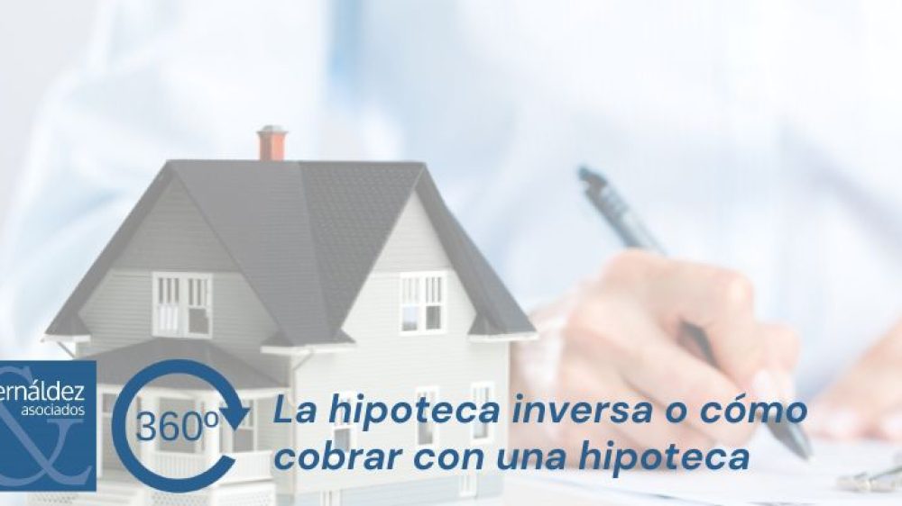 La hipoteca inversa o cómo cobrar con una hipoteca