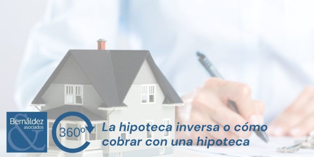 La hipoteca inversa o cómo cobrar con una hipoteca